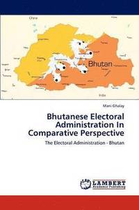 bokomslag Bhutanese Electoral Administration in Comparative Perspective