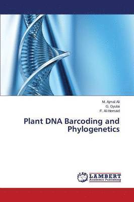 Ali M Ajmal, Gyulai G, Al-Hemaid F, Ali M. Ajmal, Gyulai G., M. Ajmal Ali, G. Gyulai, F. Al-Hemaid - Plant DNA Barcoding and Phylogenetics, Häftad