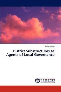 bokomslag District Substructures as Agents of Local Governance