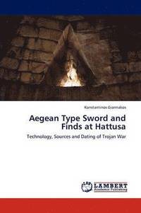 bokomslag Aegean Type Sword and Finds at Hattusa
