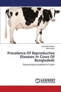 bokomslag Prevalence of Reproductive Diseases in Cows of Bangladesh