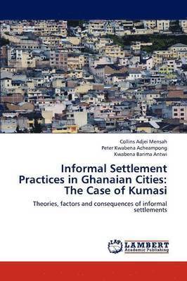 bokomslag Informal Settlement Practices in Ghanaian Cities