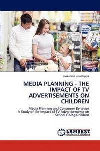 bokomslag Media Planning - The Impact of TV Advertisements on Children