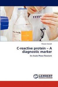 bokomslag C-Reactive Protein - A Diagnostic Marker