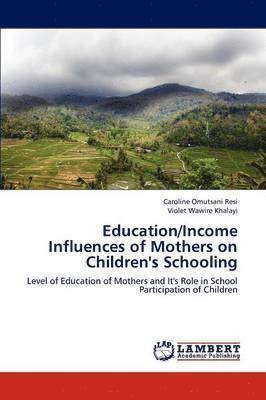 Education/Income Influences of Mothers on Children's Schooling 1