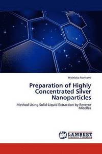bokomslag Preparation of Highly Concentrated Silver Nanoparticles