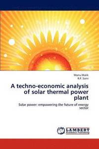 bokomslag A Techno-Economic Analysis of Solar Thermal Power Plant