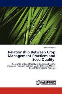 bokomslag Relationship Between Crop Management Practices and Seed Quality