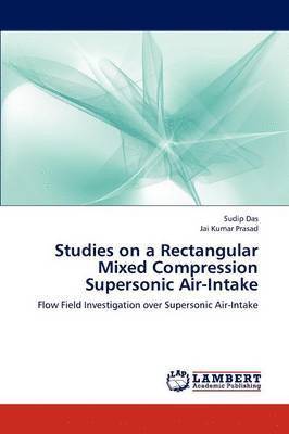 Studies on a Rectangular Mixed Compression Supersonic Air-Intake 1