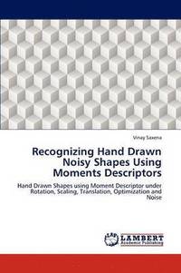 bokomslag Recognizing Hand Drawn Noisy Shapes Using Moments Descriptors