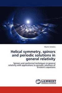 bokomslag Helical Symmetry, Spinors and Periodic Solutions in General Relativity