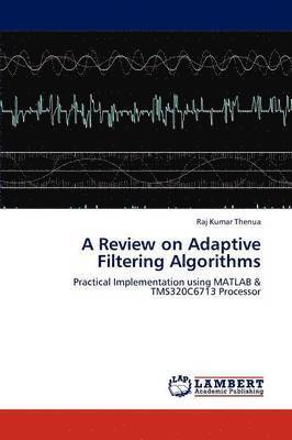 A Review on Adaptive Filtering Algorithms 1