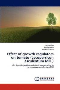 bokomslag Effect of Growth Regulators on Tomato (Lycopersicon Esculentum Mill.)