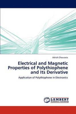 bokomslag Electrical and Magnetic Properties of Polythiophene and Its Derivative