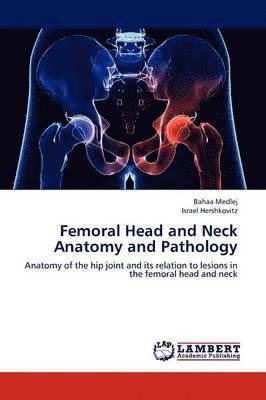 Femoral Head and Neck Anatomy and Pathology 1