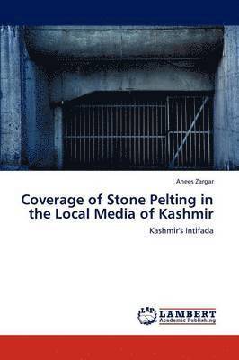 Coverage of Stone Pelting in the Local Media of Kashmir 1