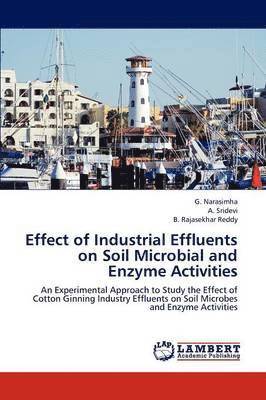 Effect of Industrial Effluents on Soil Microbial and Enzyme Activities 1