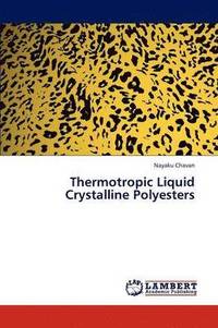 bokomslag Thermotropic Liquid Crystalline Polyesters