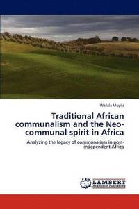 bokomslag Traditional African Communalism and the Neo-Communal Spirit in Africa