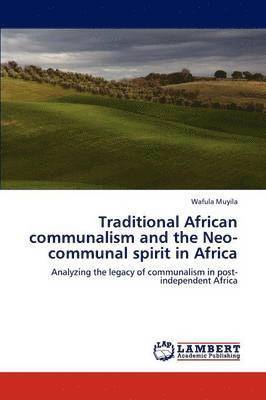 Traditional African Communalism and the Neo-Communal Spirit in Africa 1