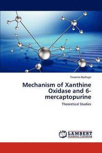 bokomslag Mechanism of Xanthine Oxidase and 6-Mercaptopurine