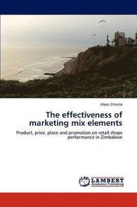 bokomslag The Effectiveness of Marketing Mix Elements