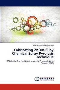 bokomslag Fabricating ZnO/n-Si by Chemical Spray Pyrolysis Technique
