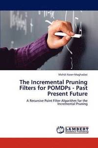 bokomslag The Incremental Pruning Filters for Pomdps - Past Present Future
