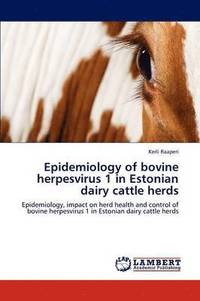bokomslag Epidemiology of Bovine Herpesvirus 1 in Estonian Dairy Cattle Herds