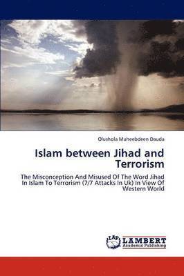 bokomslag Islam Between Jihad and Terrorism