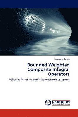 bokomslag Bounded Weighted Composite Integral Operators