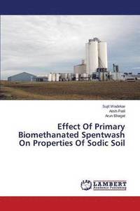 bokomslag Effect of Primary Biomethanated Spentwash on Properties of Sodic Soil