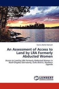 bokomslag An Assessment of Access to Land by Lra Formerly Abducted Women