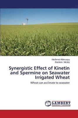 bokomslag Synergistic Effect of Kinetin and Spermine on Seawater Irrigated Wheat