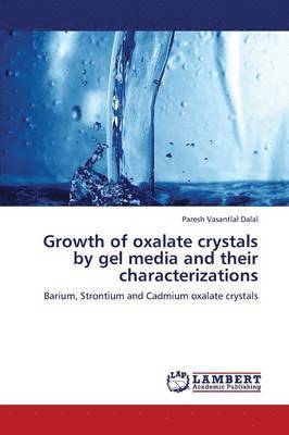Growth of Oxalate Crystals by Gel Media and Their Characterizations 1