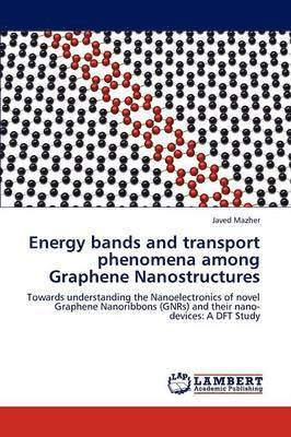 bokomslag Energy Bands and Transport Phenomena Among Graphene Nanostructures