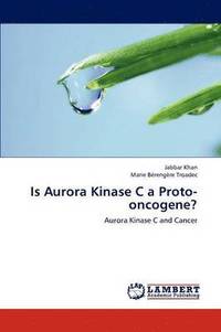 bokomslag Is Aurora Kinase C a Proto-Oncogene?