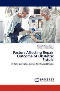 bokomslag Factors Affecting Repair Outcome of Obstetric Fistula