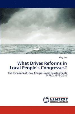 What Drives Reforms in Local People's Congresses? 1