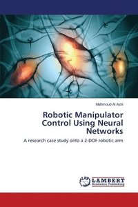 bokomslag Robotic Manipulator Control Using Neural Networks