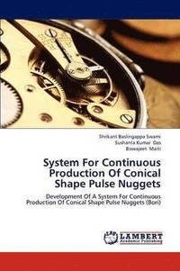 bokomslag System for Continuous Production of Conical Shape Pulse Nuggets