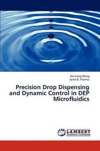 bokomslag Precision Drop Dispensing and Dynamic Control in Dep Microfluidics