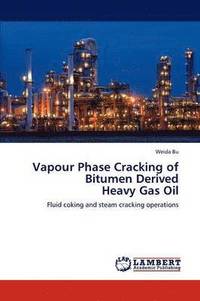 bokomslag Vapour Phase Cracking of Bitumen Derived Heavy Gas Oil