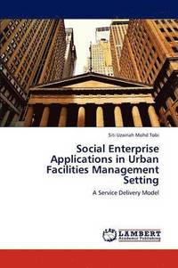 bokomslag Social Enterprise Applications in Urban Facilities Management Setting
