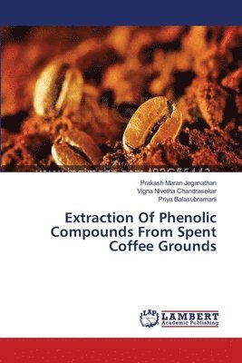 Extraction Of Phenolic Compounds From Spent Coffee Grounds 1