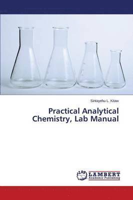 L Kitaw Sintayehu, L. Kitaw Sintayehu, Sintayehu L. Kitaw - Practical Analytical Chemistry, Lab Manual, Häftad
