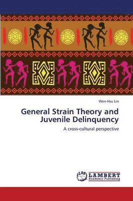 General Strain Theory and Juvenile Delinquency 1