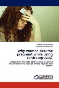 bokomslag why women become pregnant while using contraceptives?