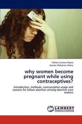 bokomslag why women become pregnant while using contraceptives?
