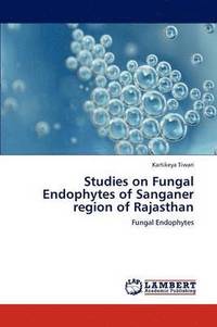 bokomslag Studies on Fungal Endophytes of Sanganer Region of Rajasthan